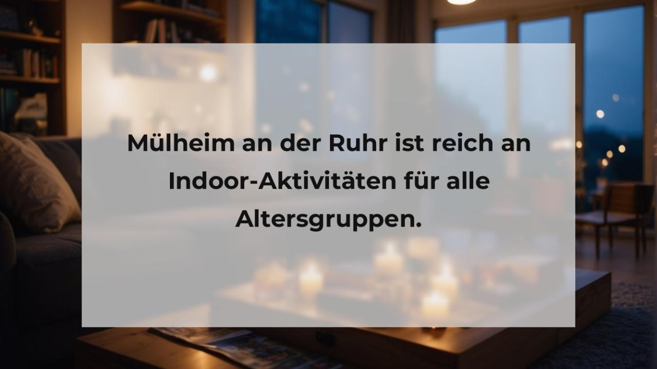 Mülheim an der Ruhr ist reich an Indoor-Aktivitäten für alle Altersgruppen.