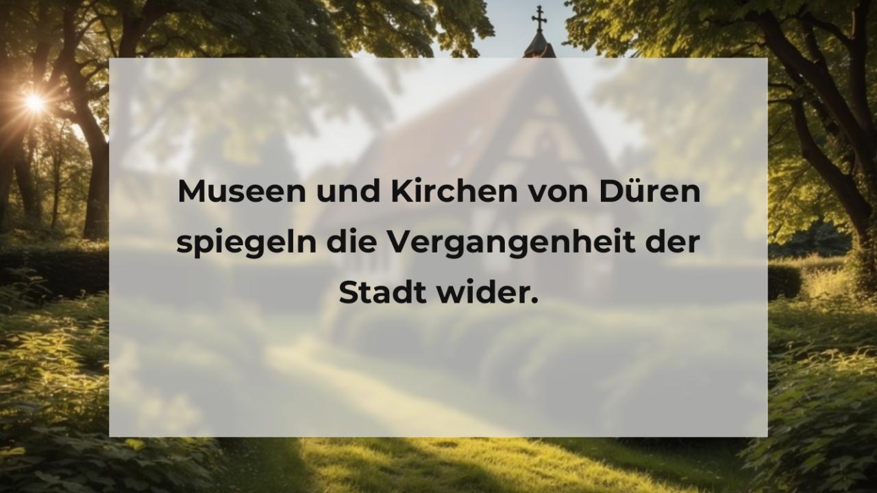 Museen und Kirchen von Düren spiegeln die Vergangenheit der Stadt wider.