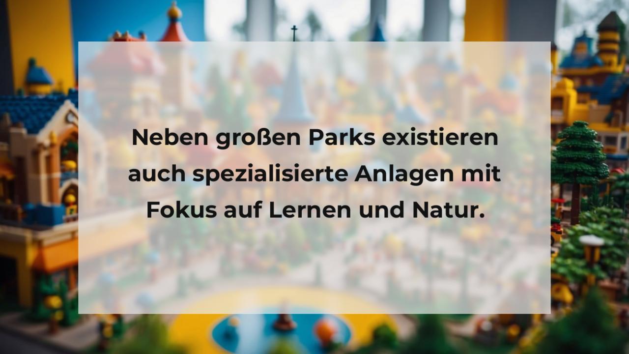 Neben großen Parks existieren auch spezialisierte Anlagen mit Fokus auf Lernen und Natur.