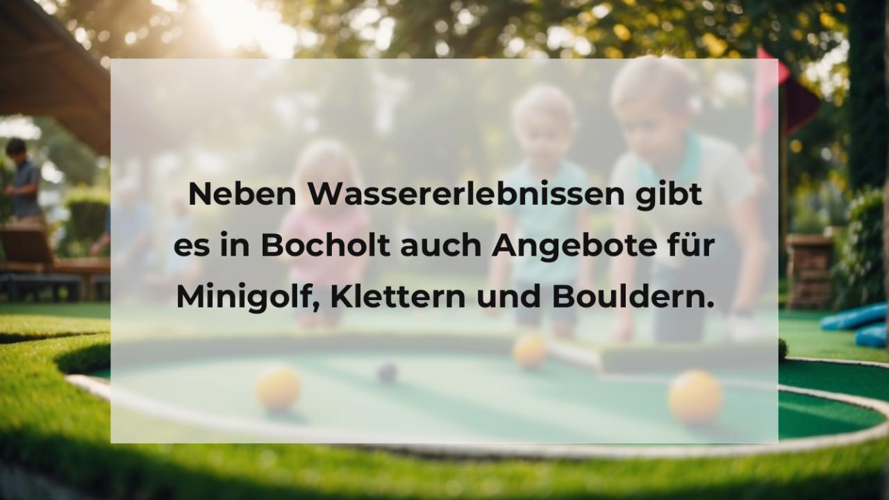 Neben Wassererlebnissen gibt es in Bocholt auch Angebote für Minigolf, Klettern und Bouldern.