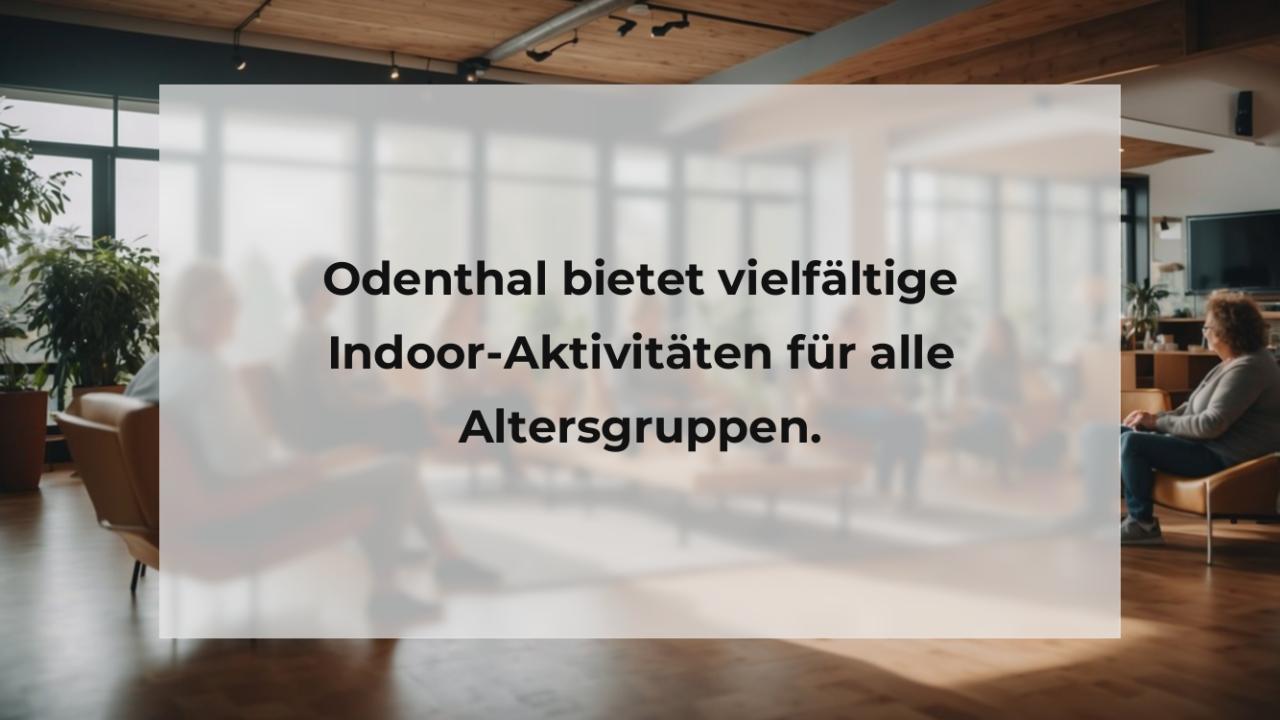 Odenthal bietet vielfältige Indoor-Aktivitäten für alle Altersgruppen.