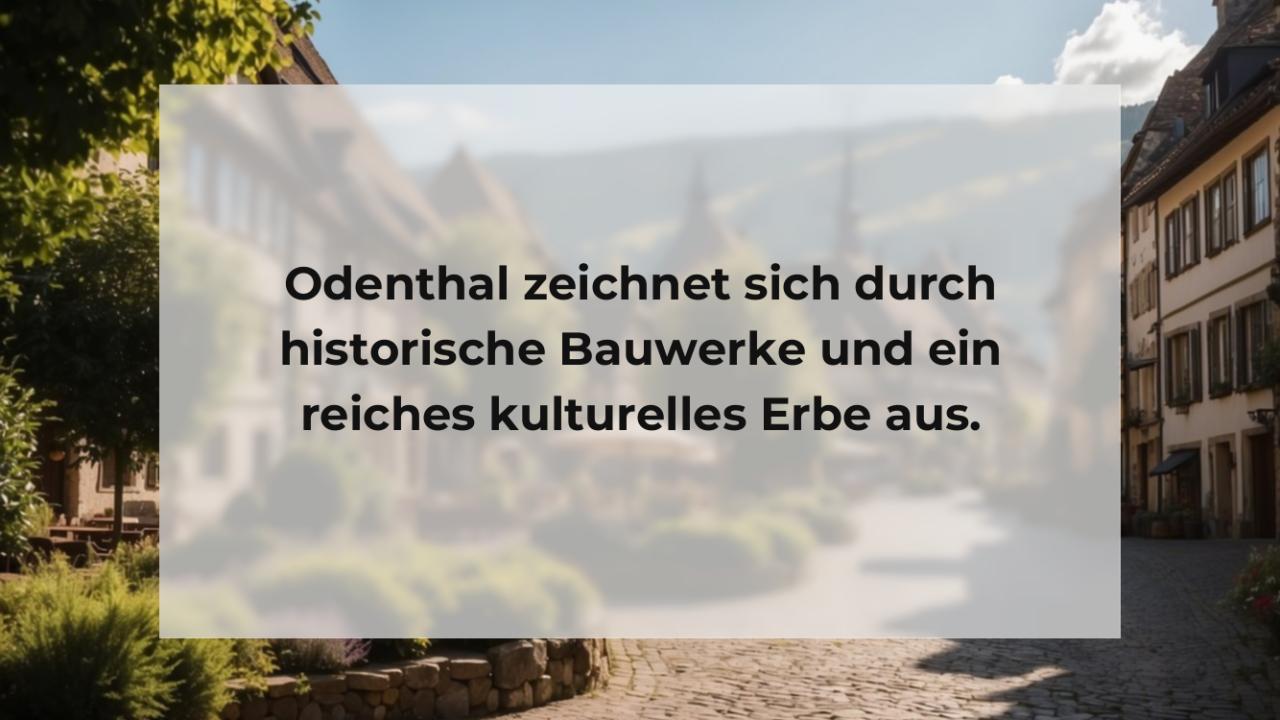 Odenthal zeichnet sich durch historische Bauwerke und ein reiches kulturelles Erbe aus.