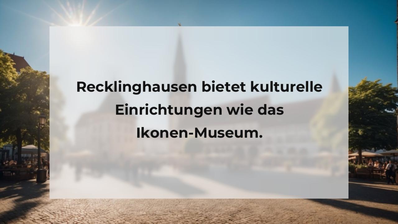 Recklinghausen bietet kulturelle Einrichtungen wie das Ikonen-Museum.