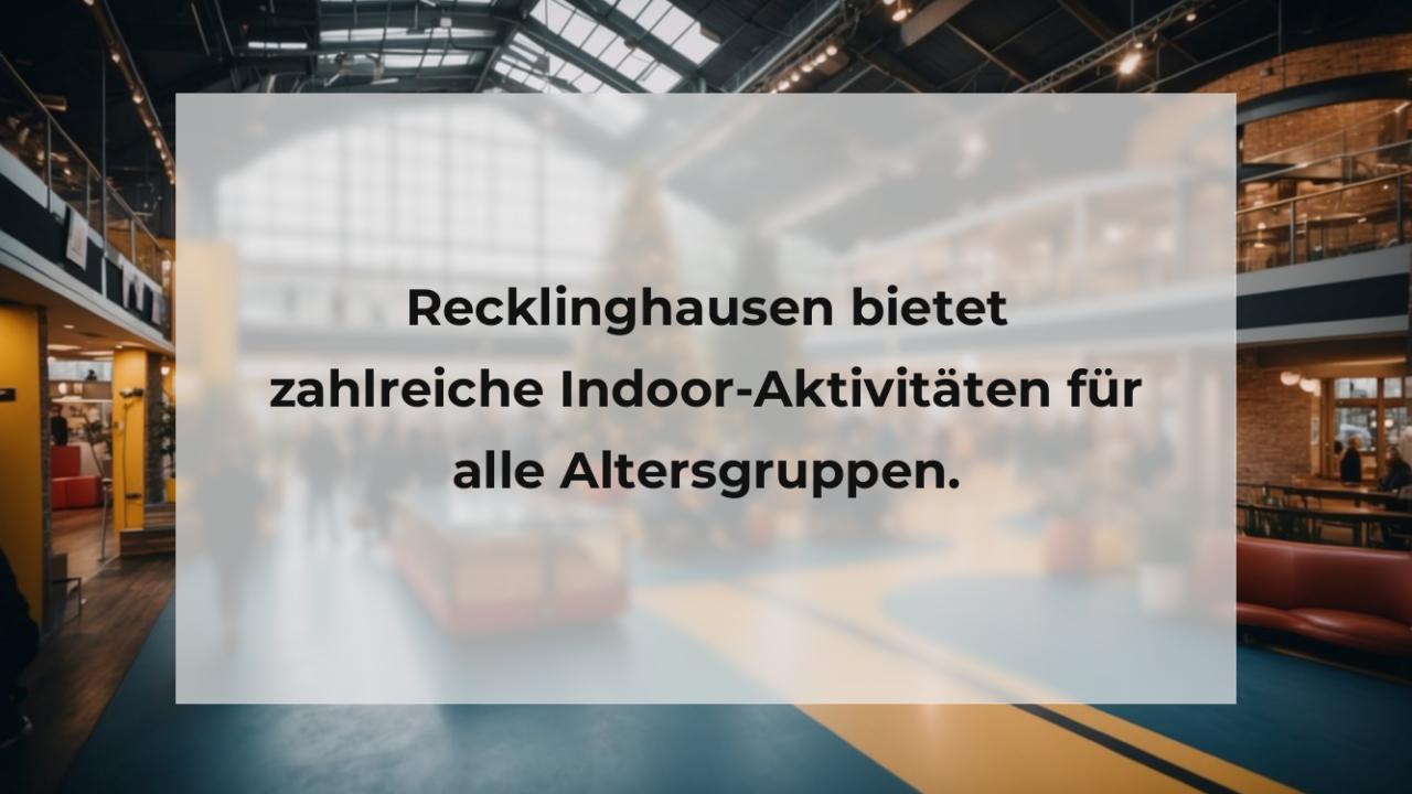 Recklinghausen bietet zahlreiche Indoor-Aktivitäten für alle Altersgruppen.