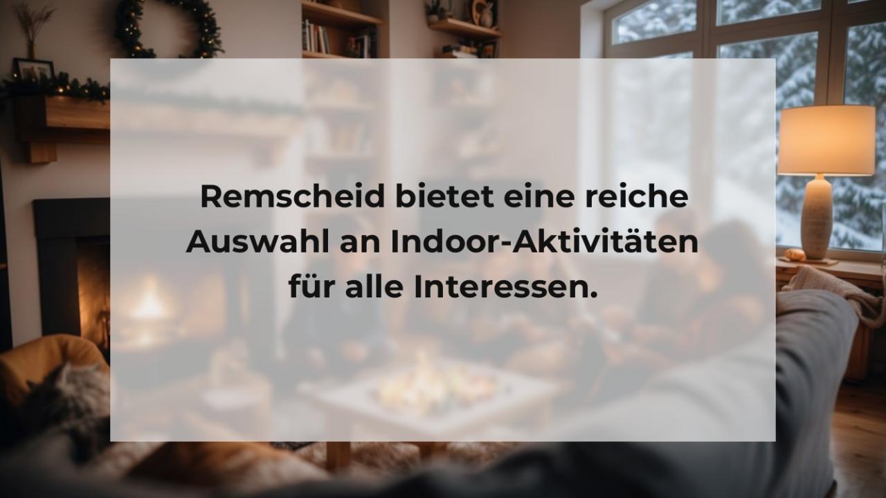 Remscheid bietet eine reiche Auswahl an Indoor-Aktivitäten für alle Interessen.