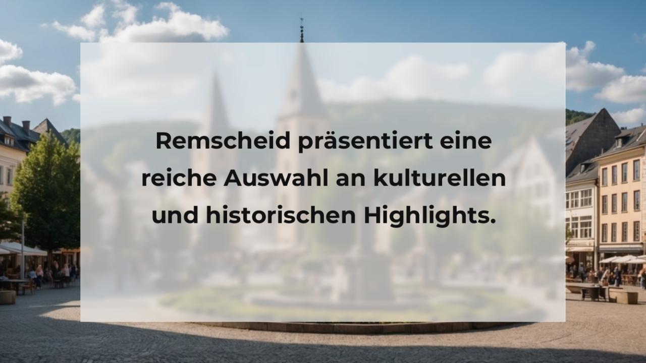 Remscheid präsentiert eine reiche Auswahl an kulturellen und historischen Highlights.