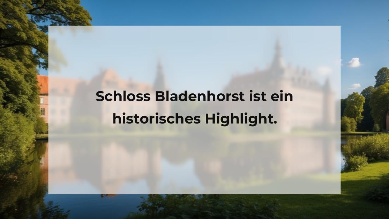 Schloss Bladenhorst ist ein historisches Highlight.