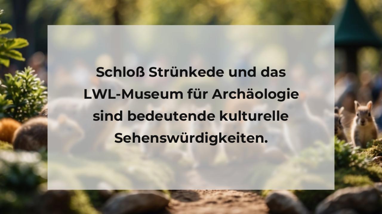Schloß Strünkede und das LWL-Museum für Archäologie sind bedeutende kulturelle Sehenswürdigkeiten.