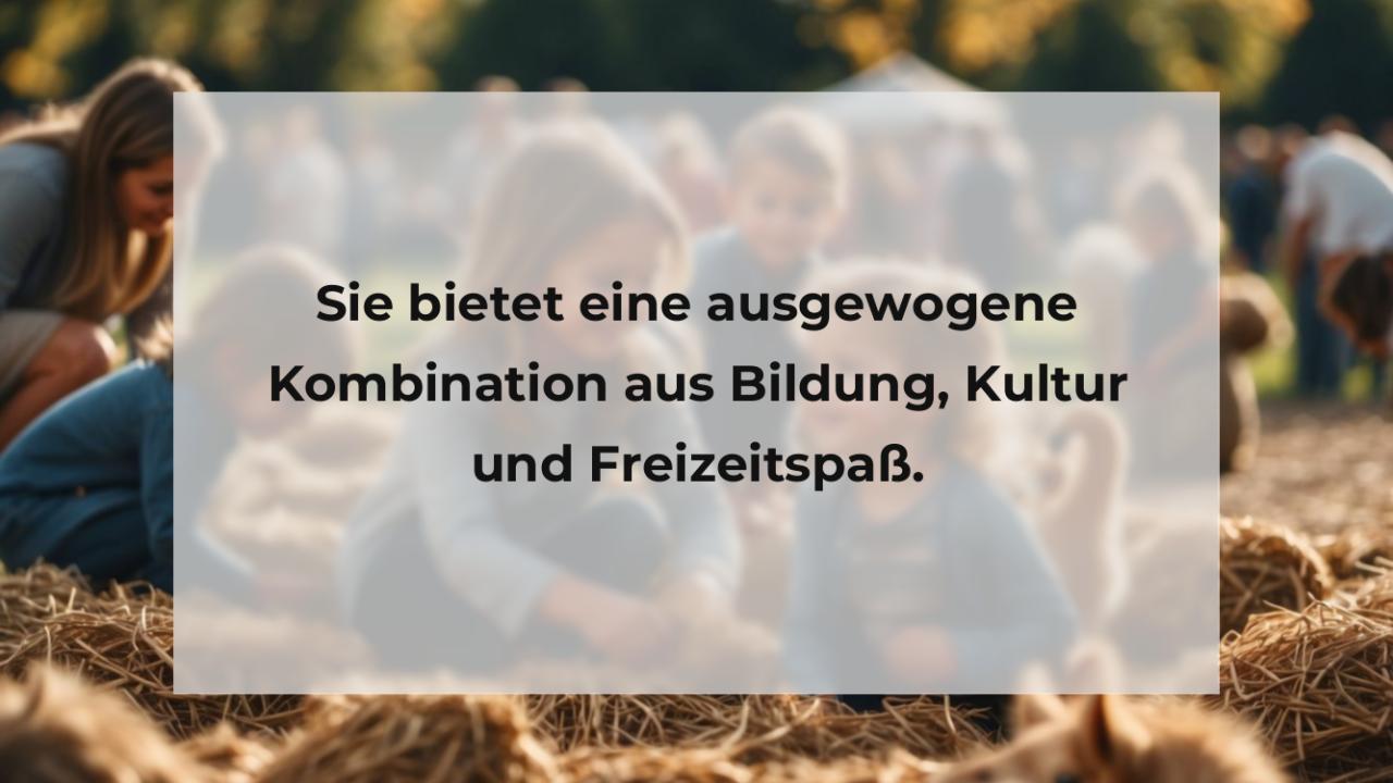 Sie bietet eine ausgewogene Kombination aus Bildung, Kultur und Freizeitspaß.