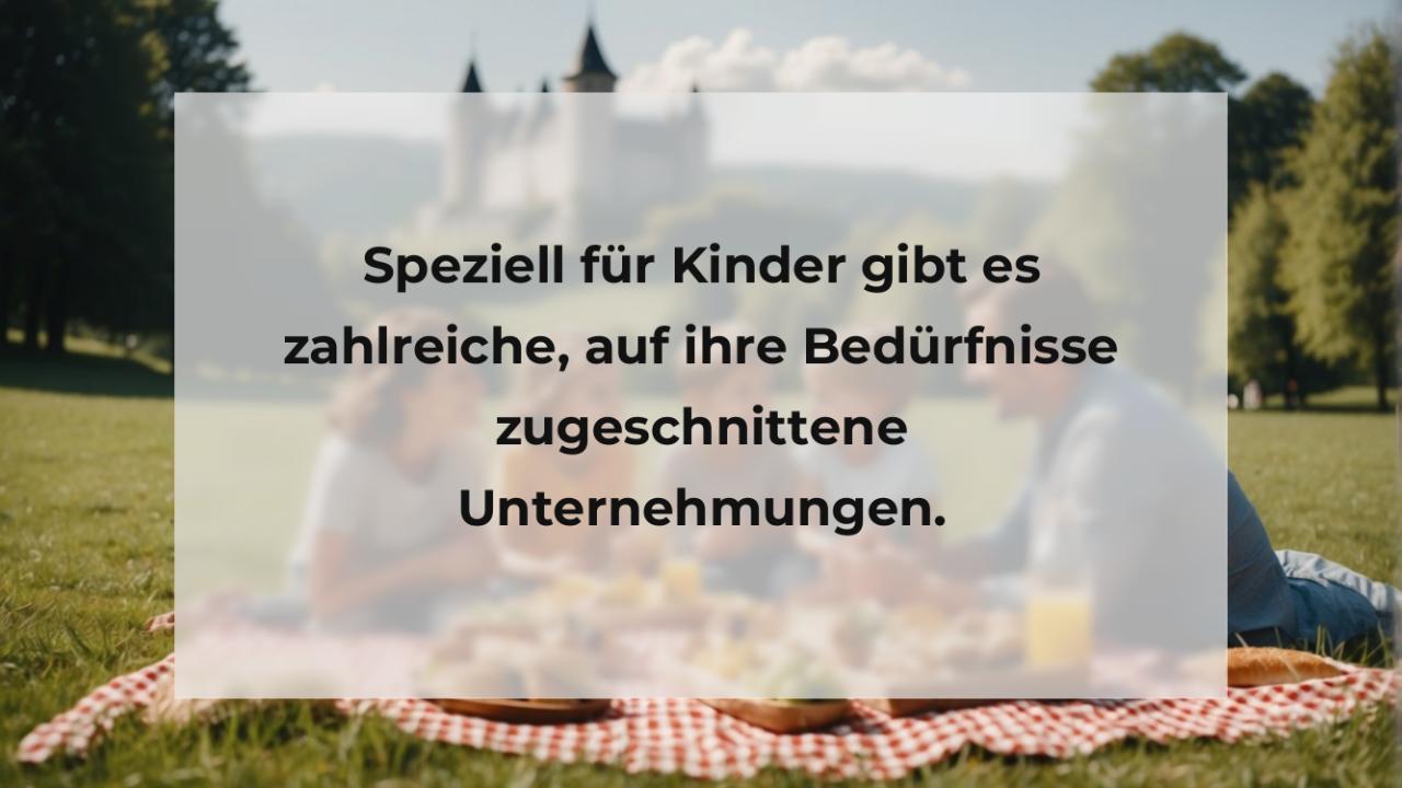 Speziell für Kinder gibt es zahlreiche, auf ihre Bedürfnisse zugeschnittene Unternehmungen.