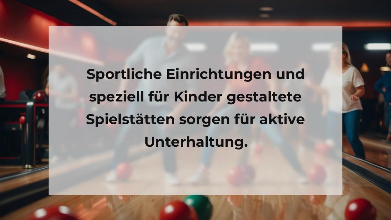 Sportliche Einrichtungen und speziell für Kinder gestaltete Spielstätten sorgen für aktive Unterhaltung.