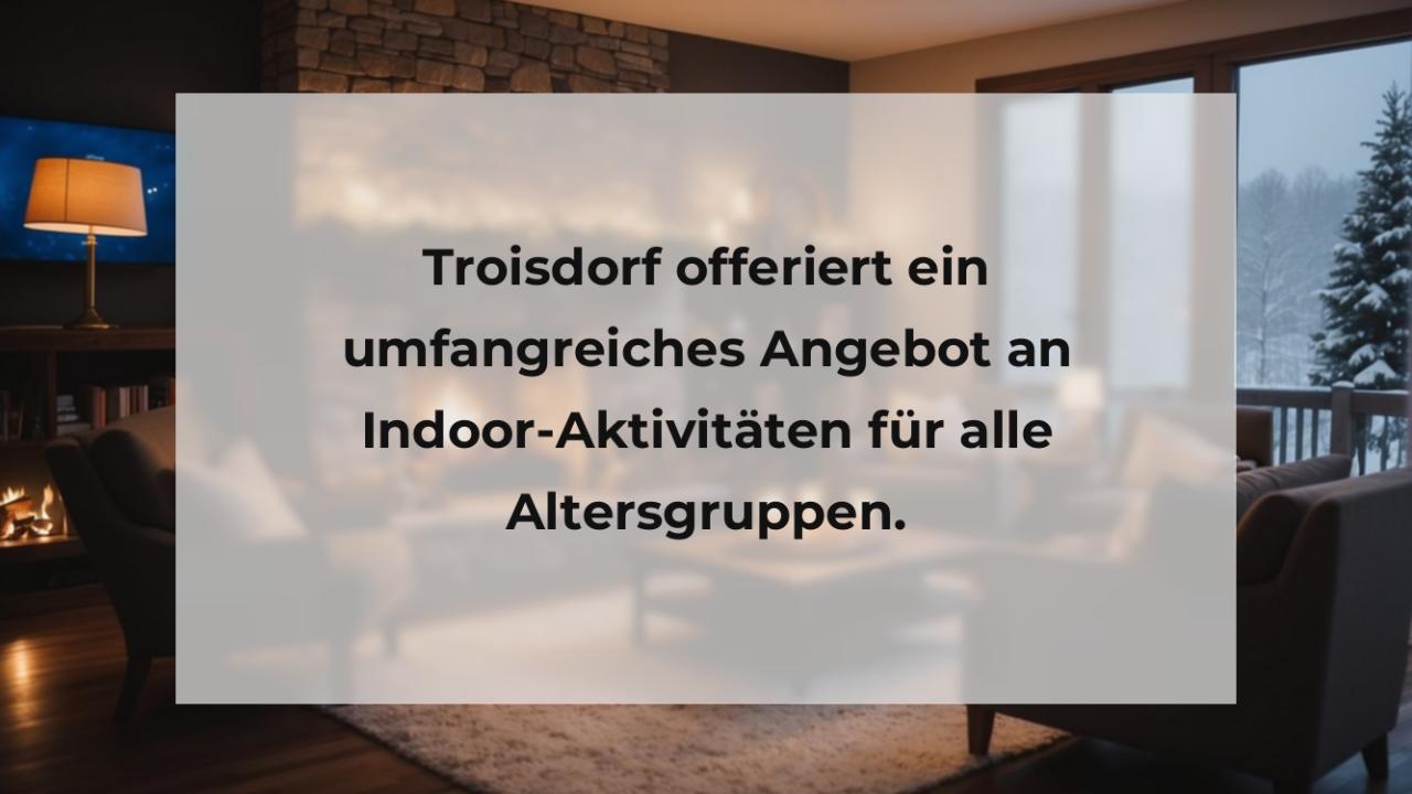 Troisdorf offeriert ein umfangreiches Angebot an Indoor-Aktivitäten für alle Altersgruppen.