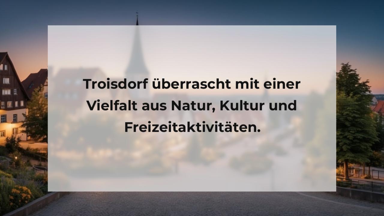 Troisdorf überrascht mit einer Vielfalt aus Natur, Kultur und Freizeitaktivitäten.