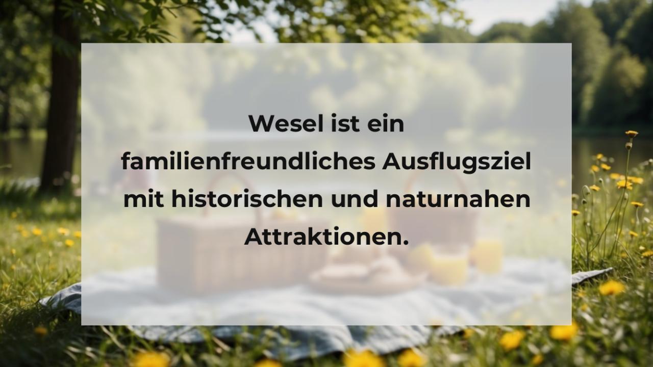 Wesel ist ein familienfreundliches Ausflugsziel mit historischen und naturnahen Attraktionen.