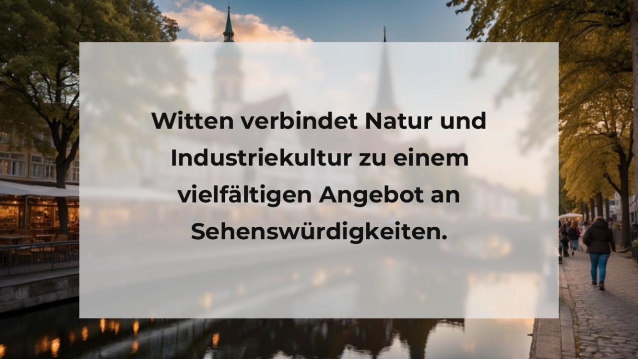 Witten verbindet Natur und Industriekultur zu einem vielfältigen Angebot an Sehenswürdigkeiten.